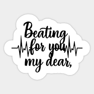 Beating for you my dear romantic heartbeat Sticker
